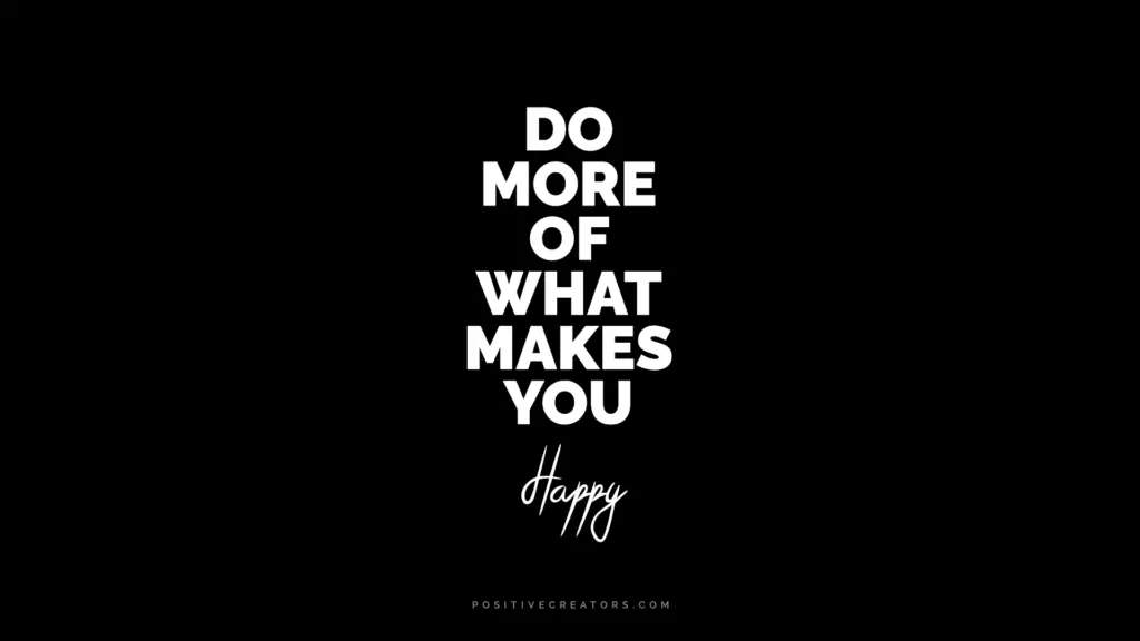 do more of what makes you happy wallpaper